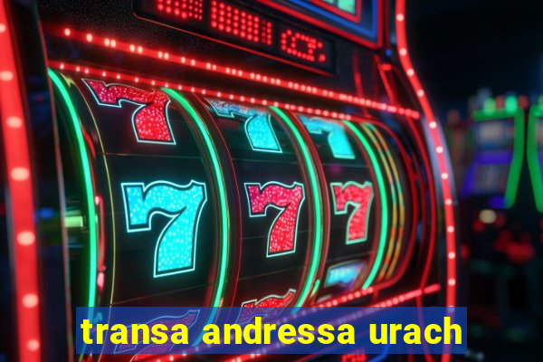 transa andressa urach